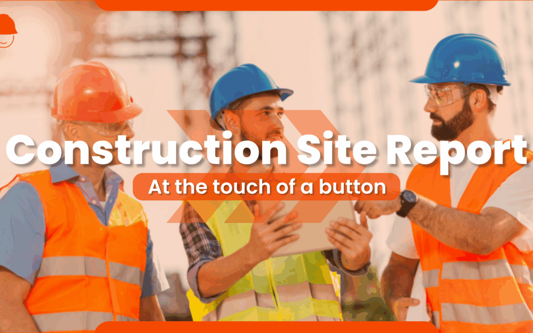 Construction Site Report: A Key Tool for Project Management